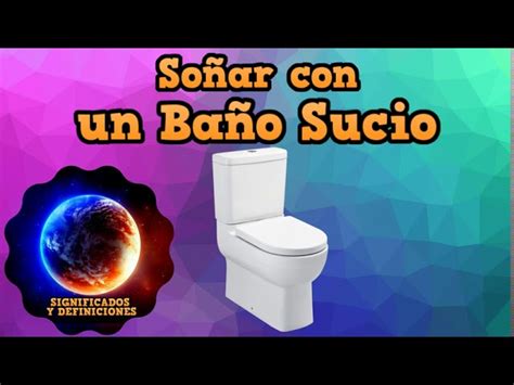 que significa soñar con el baño sucio|Interpretación y Significado de Soñar con un Baño。